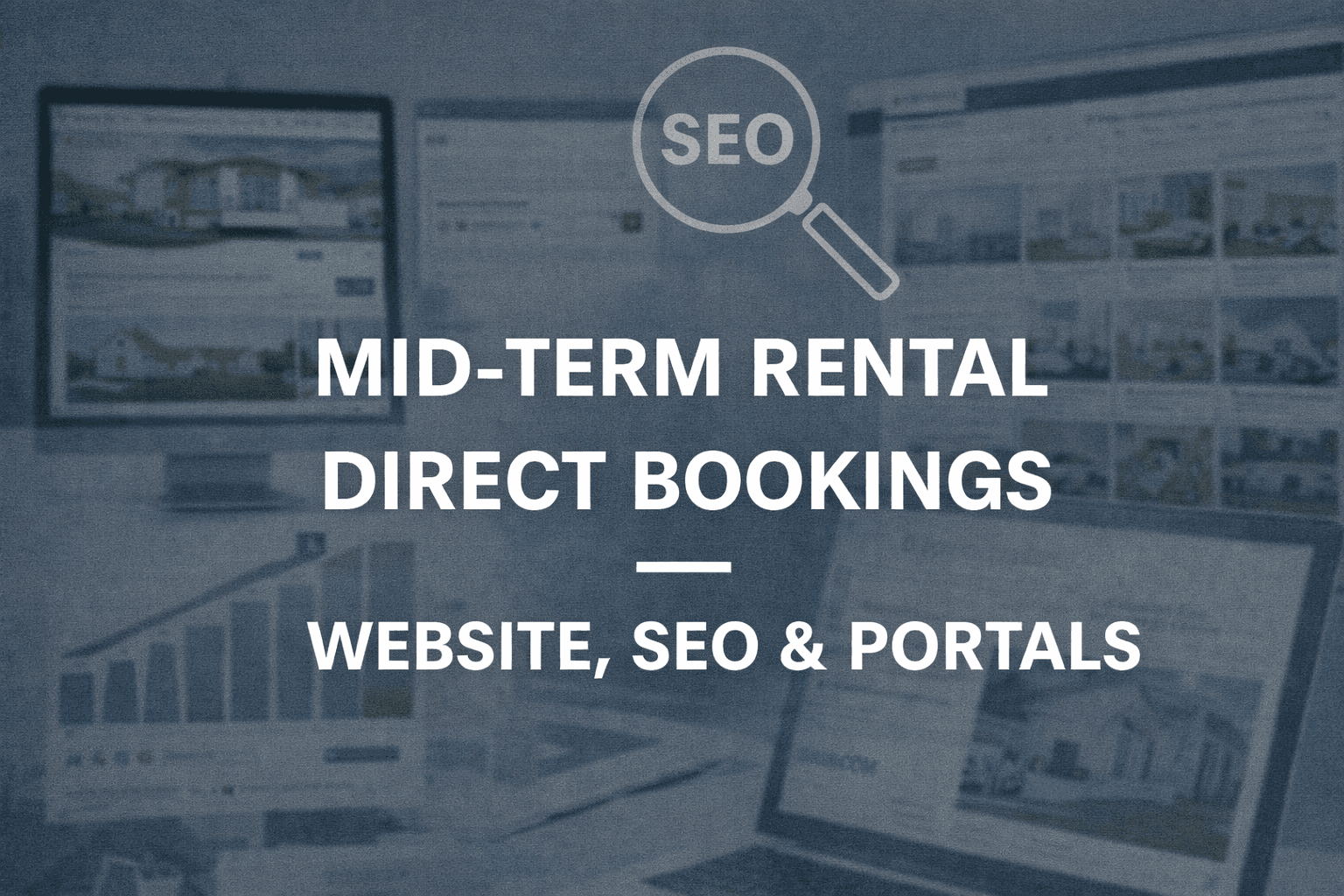 Mid-Term Rental Direct Bookings: Website, SEO & Portals