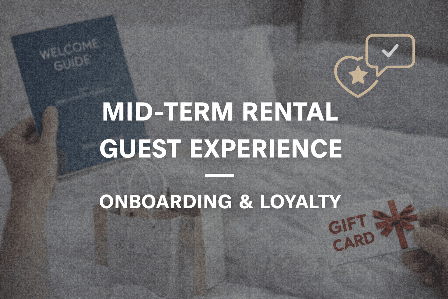 Mid-Term Rental Guest Experience: Onboarding & Loyalty
